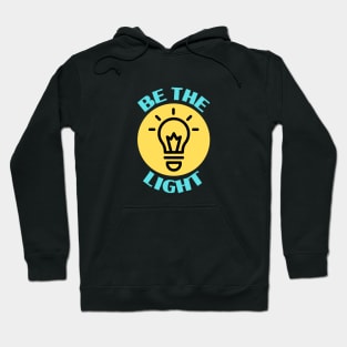 Be The Light | Christian Typography Hoodie